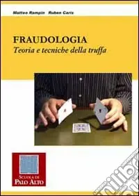 Fraudologia. Teoria e tecniche della truffa Esclusivo