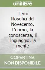 Temi filosofici del Novecento. L‘uomo, la conoscenza, il linguaggio, la mente Popolare