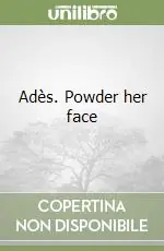 Novità Adès. Powder her face