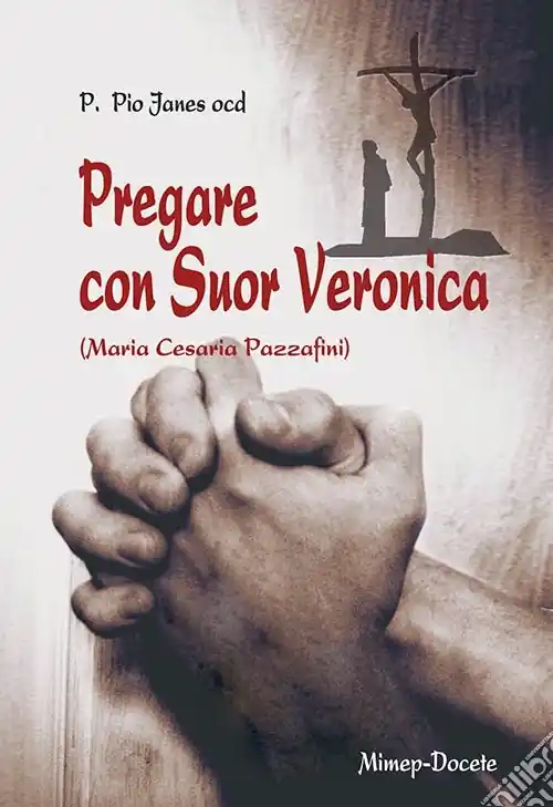 Pregare con suor Veronica. Profilo biografico di suor Veronica Subito Disponibile