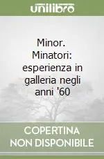 Minor. Minatori esperienza in galleria negli anni ‘60 Novità