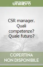 CSR manager. Quali competenze? Quale futuro? Scelto Dai Clienti