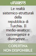 Quantità Limitata Le realtà sistemico-strutturali della repubblica di Turchia. Il medio-asiatico convergenze e divergenze...