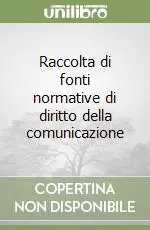 Raccolta di fonti normative di diritto della comunicazione Più Venduto