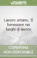 Lavoro umano. Il benessere nei luoghi di lavoro Spedizione Espresso
