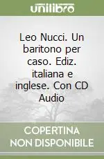 Più Venduto Leo Nucci. Un baritono per caso. Ediz. italiana e inglese. Con CD Audio