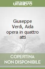 Must-Have Giuseppe Verdi, Aida opera in quattro atti