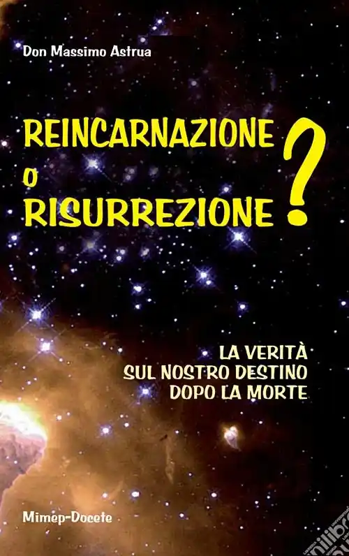 Reincarnazione o resurrezione? La verità sul nostro destino dopo la morte Soddisfatti O Rimborsati