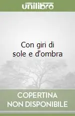 Con giri di sole e d‘ombra Miglior Prezzo