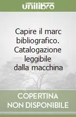 Compra Online Capire il marc bibliografico. Catalogazione leggibile dalla macchina