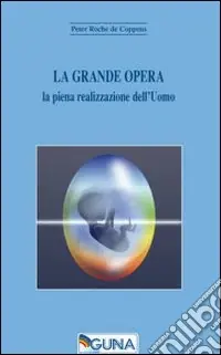 La grande opera. La piena realizzazione dell‘uomo Prezzo Scontato