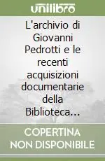 L‘archivio di Giovanni Pedrotti e le recenti acquisizioni documentarie della Biblioteca comunale di Trento Occasione Imperdibile