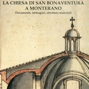 La chiesa di San Bonaventura a Monterano. Documenti, immagini, strutture materiali A Buon Prezzo