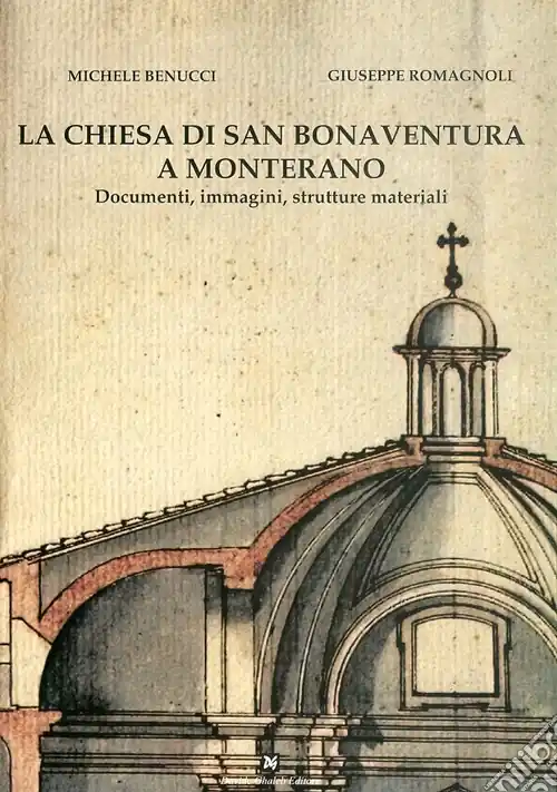 La chiesa di San Bonaventura a Monterano. Documenti, immagini, strutture materiali A Buon Prezzo
