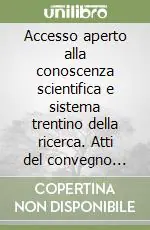 Prezzo Di Fabbrica Accesso aperto alla conoscenza scientifica e sistema trentino della ricerca. Atti del convegno tenuto presso la facoltà di giurisprudenza (Trento, 5 maggio 2009)