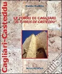 Soddisfatti O Rimborsati Le torri di Cagliari (Is turris de Casteddu)