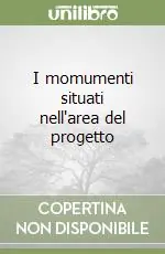 Solo Oggi I momumenti situati nell‘area del progetto