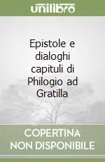 Epistole e dialoghi capituli di Philogio ad Gratilla Compra Oggi Stesso