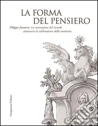 Scelto Dai Clienti La forma del pensiero. Filippo Juvarra. La costruzione del ricordo attraverso la celebrazione della memoria