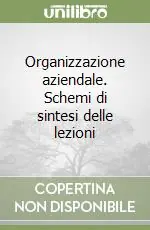 Organizzazione aziendale. Schemi di sintesi delle lezioni Professionale