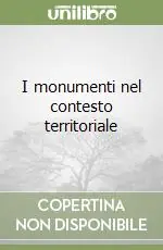 Esclusivo I monumenti nel contesto territoriale