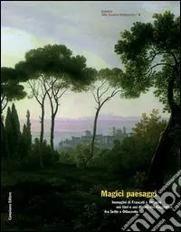 Magici paesaggi. Immagini di Frascati e dintorni nei libri e nei dipinti dei viaggiatori fra Sette e Ottocento. Ediz. illustrata Offerta Del Giorno