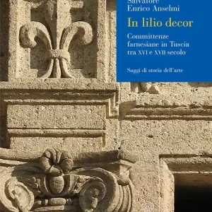 Di Tendenza In lilio decor. Committenze farnesiane in Tuscia tra XVI e XVII secolo