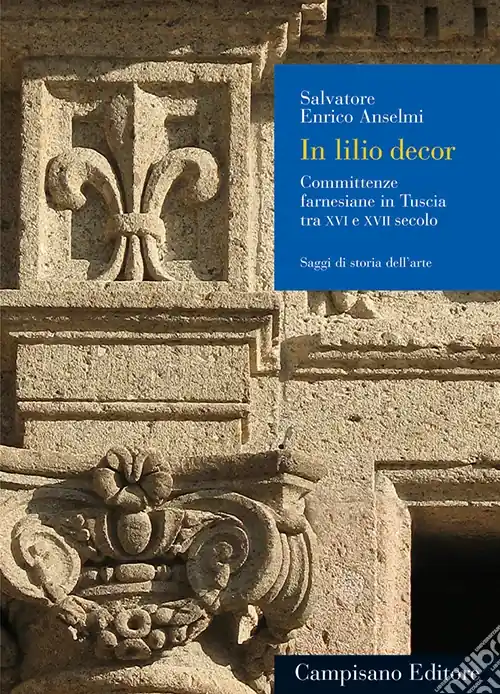 Di Tendenza In lilio decor. Committenze farnesiane in Tuscia tra XVI e XVII secolo