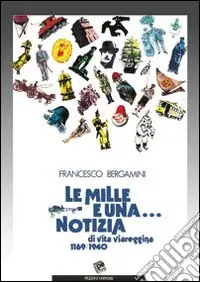 Super Prezzo Le mille e una notizia di vita viareggina 1169-1940 (rist. anast.)
