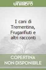 I cani di Trementina, Frugarifiuti e altri racconti Compra Oggi Stesso