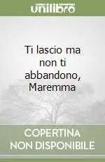 Economico Ti lascio ma non ti abbandono, Maremma