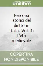 Popolare Percorsi storici del diritto in Italia. Vol. 1 L‘età medievale