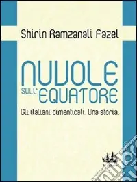 Must-Have Nuvole sull‘equatore. Gli italiani dimenticati. Una storia