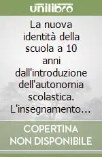 Prezzo Ridotto La nuova identità della scuola a 10 anni dall‘introduzione dell‘autonomia scolastica. L‘insegnamento della religione cattolica...