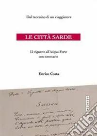 Non Perdere Le città sarde. Dal taccuino di un viaggiatore, 12 vignette all‘acqua forte