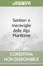 Spedito Oggi Sentieri e meraviglie delle Alpi Marittime