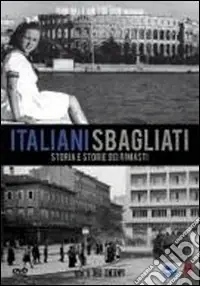Italiani sbagliati. Piccola antologia istriana. Con DVD Solo Oggi