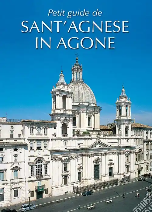 Breve guida di Sant‘Agnese in Agone. Ediz. Francese Esclusivo