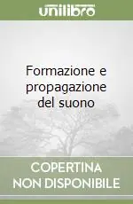 Spedito Oggi Formazione e propagazione del suono
