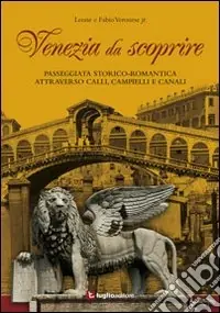 Di Tendenza Venezia da scoprire. Passeggiata storico-romantica attraverso calli, campielli e canali