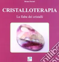 Quantità Limitata Cristalloterapia. La fiaba dei cristalli