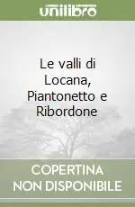Compra Adesso Le valli di Locana, Piantonetto e Ribordone