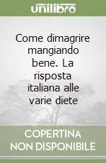 Come dimagrire mangiando bene. La risposta italiana alle varie diete Prezzo Scontato