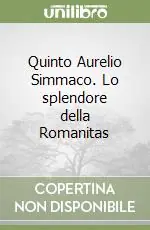 Quinto Aurelio Simmaco. Lo splendore della Romanitas Compra Oggi Stesso