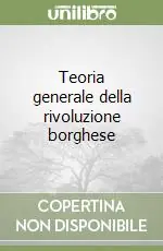 Reso Gratuito Teoria generale della rivoluzione borghese