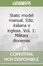 Ultimissimo Modello Static model manual. Ediz. italiana e inglese. Vol. 1 Military dioramas