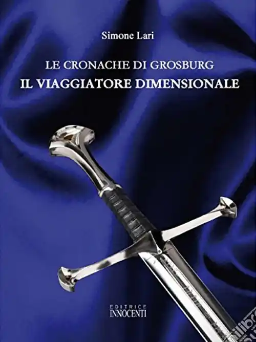 Le cronache di Grosburg. Il viaggio dimensionale Super Prezzo