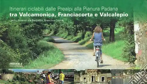Itinerari ciclabili dalle Prealpi, alla Pianura padana tra Valcamonica, Franciacorta e Valcalepio. Undici itinerari tra Bergamo, Brescia, Crema Miglior Prezzo