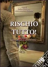 Miglior Prezzo Rischio tutto! Il piacere del rischio in adolescenza