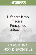 Il federalismo fiscale. Principi ed attuazione Economico